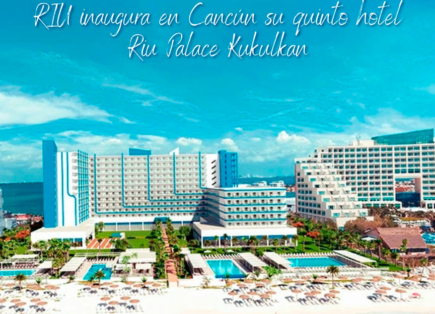 RIU inaugura en Cancún su quinto hotel Riu Palace Kukulkan