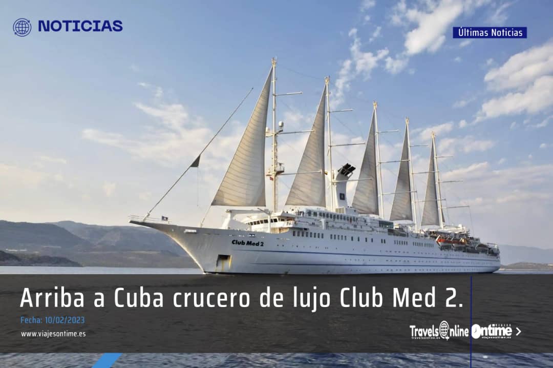 El crucero de lujo Club Med 2 llegó a puerto cubano