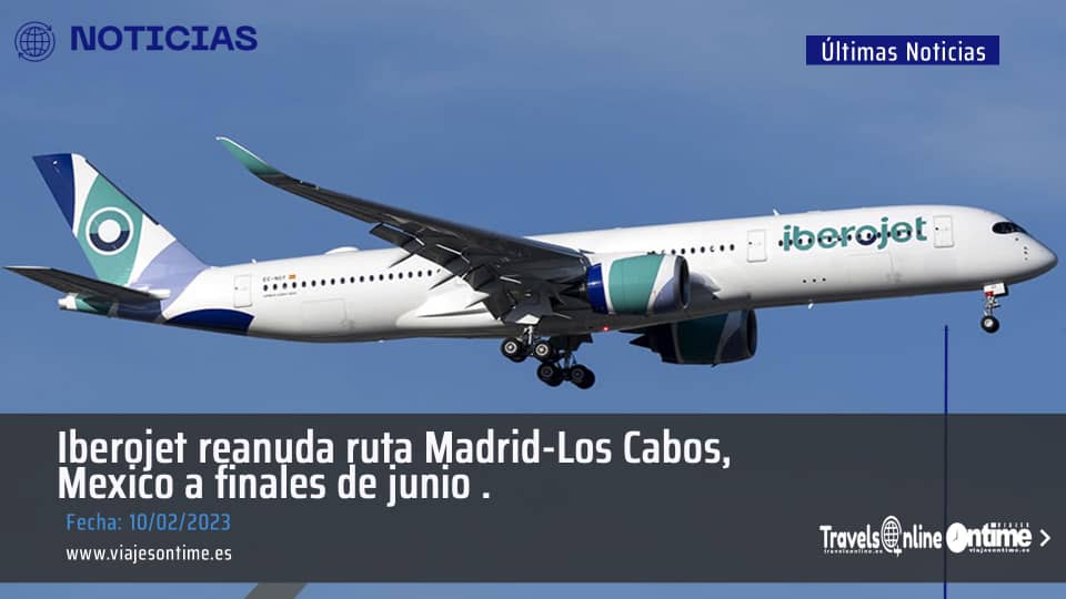 Iberojet retoma su ruta de vuelo Madrid -Los Cabos